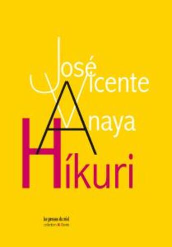 Couverture du livre « Hikuri ; pour un art d'une vitalité sans limite » de Jose Vicente Anaya aux éditions Les Presses Du Reel