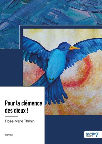 Couverture du livre « Pour la clémence des dieux ! » de Rose-Marie Thenin aux éditions Nombre 7