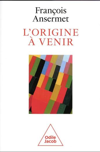 Couverture du livre « L'origine à venir » de Francois Ansermet aux éditions Odile Jacob