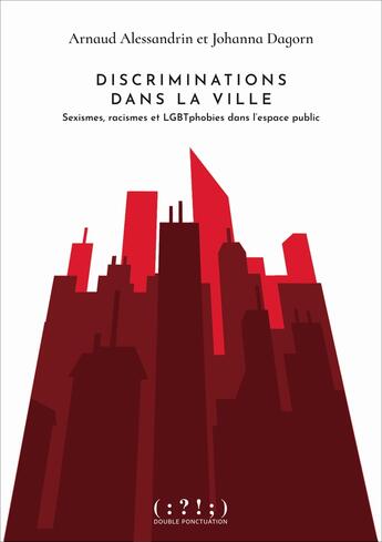 Couverture du livre « Discriminations dans la ville : sexisme, racisme et lgbtphobies dans l'espace public » de Arnaud Alessandrin et Johanna Dagorn aux éditions Double Ponctuation