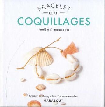 Couverture du livre « Le kit bracelet coquillages ; modèle & accessoires » de Francoise Vauzeilles aux éditions Marabout