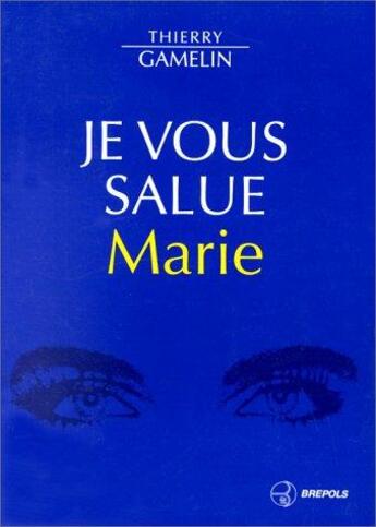 Couverture du livre « Je vous salue marie » de Gamelin T aux éditions Brepols