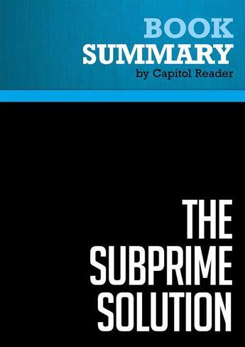 Couverture du livre « Summary: The Subprime Solution : Review and Analysis of Robert J. Shiller's Book » de Businessnews Publishing aux éditions Political Book Summaries