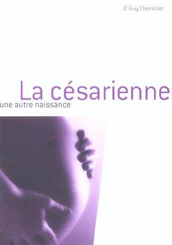 Couverture du livre « La cesarienne, une autre naissance » de Chevallier Guy aux éditions Horay