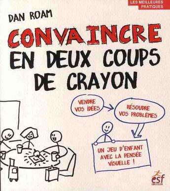 Couverture du livre « Convaincre en deux coups de crayon » de Dan Roam aux éditions Esf Prisma