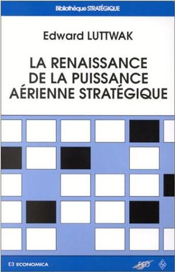 Couverture du livre « La renaissance de la puissance aérienne stratégique » de Edward N Luttwak aux éditions Economica