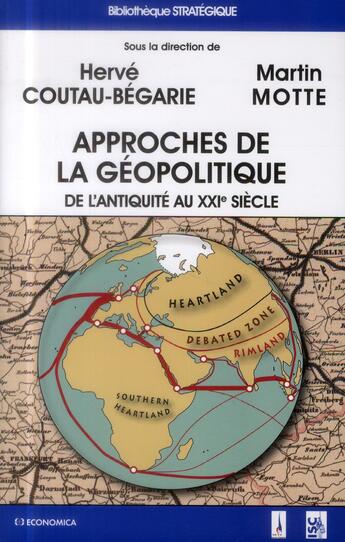 Couverture du livre « Approches De La Geopolitique - De L'Antiquite A Nos Jours » de Coutau-Begarie Motte aux éditions Economica