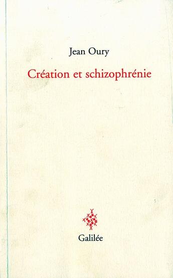 Couverture du livre « Création et schizophrénie » de Jean Oury aux éditions Galilee