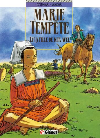 Couverture du livre « Marie-tempête - Tome 01 : La Fille de Ker Avel » de Patrick Cothias et Pierre Wachs aux éditions Glenat