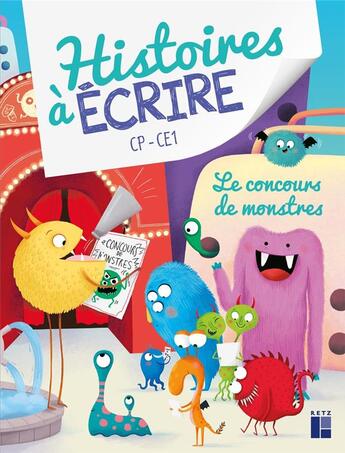 Couverture du livre « Histoires à écrire : CP-CE1 ; Le concours de monstres » de Melanie Grandgirard et Julie Meunier aux éditions Retz