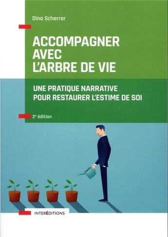 Couverture du livre « Accompagner avec l'arbre de vie : une pratique narrative pour restaurer l'estime de soi (2e édition) » de Dina Scherrer aux éditions Intereditions