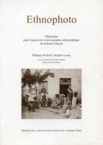 Couverture du livre « Ethnophoto : Thésaurus pour l'analyse de la photographie ethnographique du domaine français » de Philippe Richard et Brigitte Lozza aux éditions Maison Des Sciences De L'homme