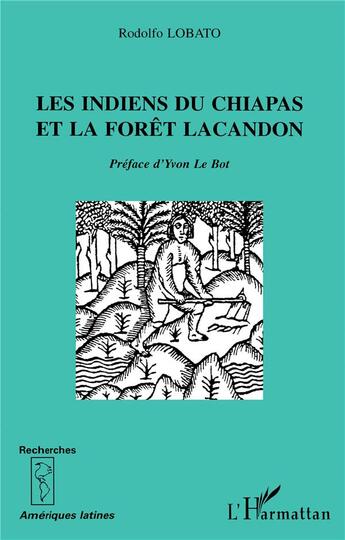 Couverture du livre « Les indiens du chiapas et la forêt lacandon » de Rodolfo Lobato aux éditions L'harmattan