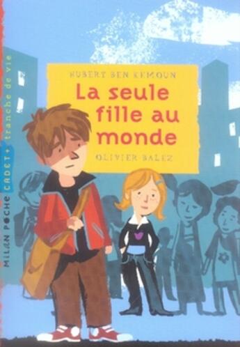 Couverture du livre « La seule fille au monde » de Hubert Ben Kemoun et Olivier Balez aux éditions Milan