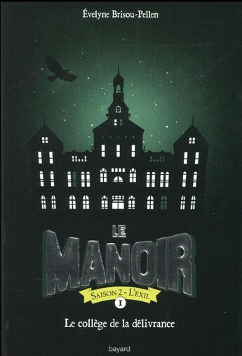 Couverture du livre « Le manoir - saison 2 ; l'exil Tome 1 : le collège de la délivrance » de Evelyne Brisou-Pellen aux éditions Bayard Jeunesse