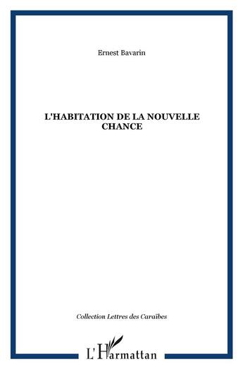 Couverture du livre « L'HABITATION DE LA NOUVELLE CHANCE » de Ernest Bavarin aux éditions L'harmattan