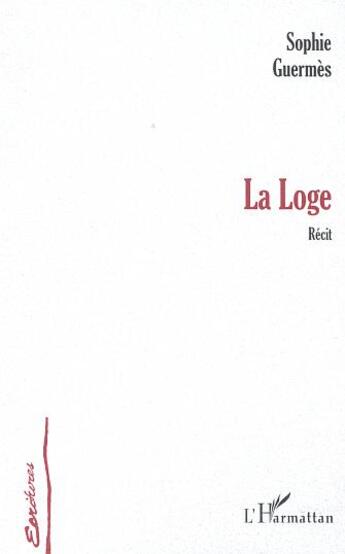 Couverture du livre « La loge - recit » de Sophie Guermes aux éditions L'harmattan