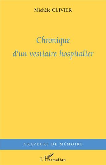 Couverture du livre « Chronique d'un vestiaire hospitalier » de Michele Olivier aux éditions L'harmattan