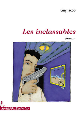 Couverture du livre « Les inclassables » de Guy Jacob aux éditions Societe Des Ecrivains