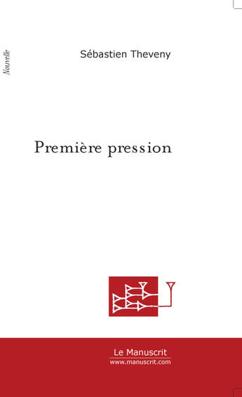 Couverture du livre « Premiere pression » de Sébastien Theveny aux éditions Le Manuscrit