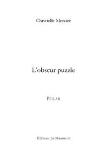 Couverture du livre « L'obscur puzzle » de Christelle Mercier aux éditions Le Manuscrit