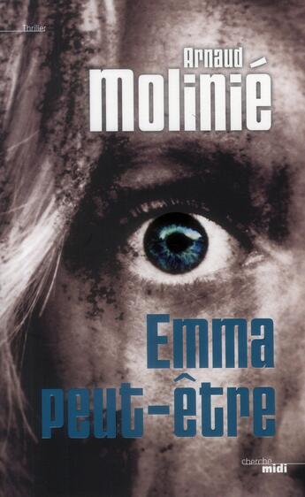 Couverture du livre « Emma peut-etre » de Arnaud Molinie aux éditions Cherche Midi