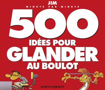 Couverture du livre « 500 idées pour glander au boulot » de Jim aux éditions Vents D'ouest