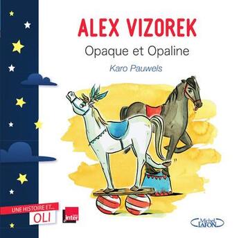 Couverture du livre « Opaque et Opaline » de Alex Vizorek et Karo Pauwels aux éditions Michel Lafon