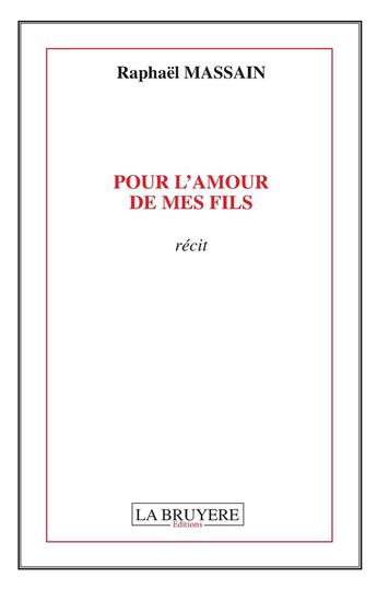 Couverture du livre « Pour l'amour de mes fils » de Raphael Massain aux éditions La Bruyere