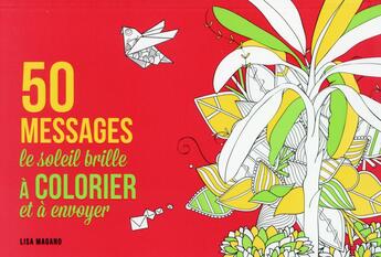 Couverture du livre « 50 messages ; le soleil brille ; à colorier et à envoyer » de Charlotte Legris et Lisa Magano aux éditions First