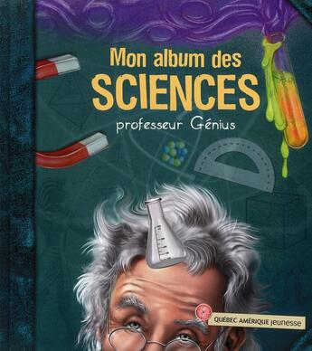 Couverture du livre « Mon album des sciences » de Professeur Genius aux éditions Quebec Amerique