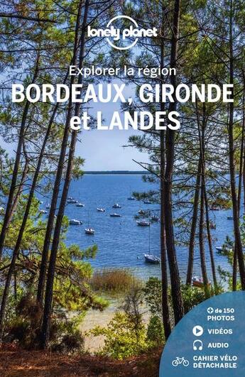 Couverture du livre « Explorer la région ; Bordeaux, Gironde et Landes (4e édition) » de Collectif Lonely Planet aux éditions Lonely Planet France