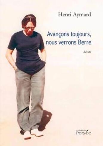 Couverture du livre « Avançons toujours, nous verrons Berre » de Henri Aymard aux éditions Persee