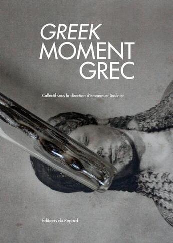 Couverture du livre « Moment grec ; artistes et intellectuels dans la Grèce d'aujourd'hui » de  aux éditions Le Regard