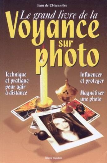 Couverture du livre « Le grand livre de la voyance sur photo » de Jean De L'Hosaniere aux éditions Trajectoire