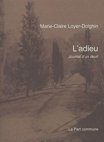 Couverture du livre « L'adieu ; journal d'un deuil » de  aux éditions La Part Commune