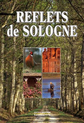 Couverture du livre « Nouveaux reflets de sologne » de Gerard Bardon aux éditions Communication Presse Edition