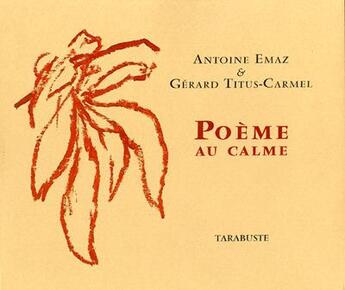 Couverture du livre « Poeme au calme - antoine emaz / gerard titus-carmel » de Emaz Titus-Carmel aux éditions Tarabuste