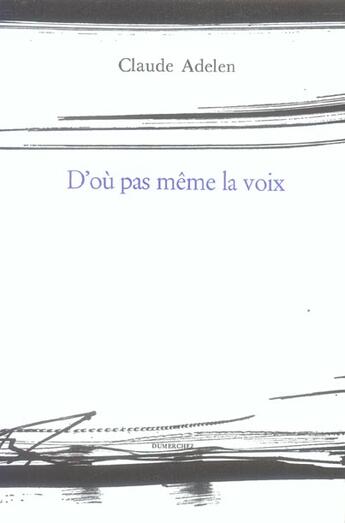 Couverture du livre « D'ou pas meme la voix » de Claude Adelen aux éditions Dumerchez