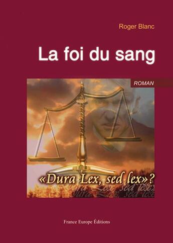 Couverture du livre « La foi du sang » de Roger Blanc aux éditions France Europe