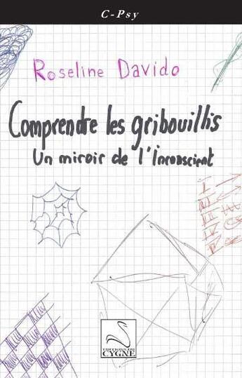 Couverture du livre « Comprendre les gribouillis : un miroir de l'inconscient » de Roseline Davido aux éditions Editions Du Cygne