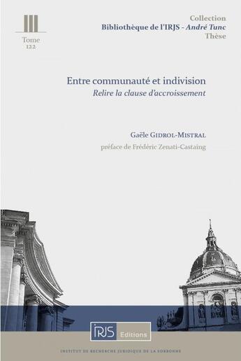 Couverture du livre « Entre communauté et indivision : relire la clause d'accroissement » de Gaele Gidrol-Mistral aux éditions Irjs