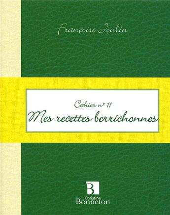 Couverture du livre « Cah.11 mes recettes berrichonnes » de Joulin F aux éditions Bonneton