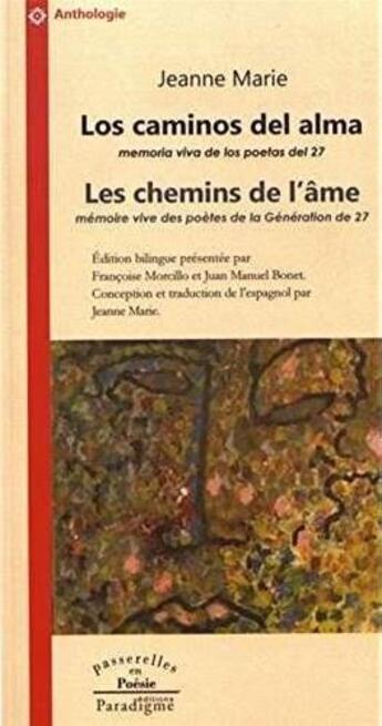 Couverture du livre « Los caminos del alma, memoria viva de los poetas del 27 ; les chemins de l'âme, mémoire vive des poètes de la génération de 27 » de Jeanne Marie aux éditions Paradigme