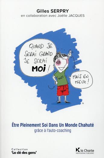 Couverture du livre « Quand je serai grand, je serai moi ! mais en mieux ! » de Gilles Serpry aux éditions La Charte