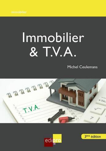 Couverture du livre « Immobilier & T.V.A. (3e édition) » de Michel Ceulemans aux éditions Edi Pro