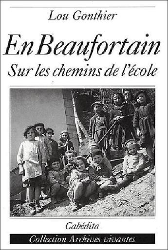 Couverture du livre « EN BEAUFORTAIN - SUR LES CHEMINS DE L'ECOLE » de Gonthier/Lou aux éditions Cabedita