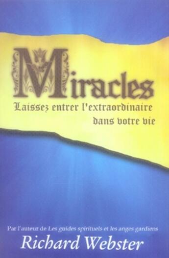 Couverture du livre « Miracles : laissez entrer l'extraordinaire dans votre vie » de Richard Webster aux éditions Ada