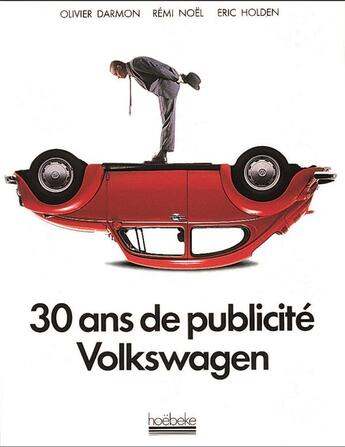 Couverture du livre « 30 ans de publicite volkswagen » de Noel-Holden Darmon aux éditions Hoebeke