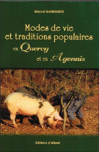 Couverture du livre « Modes de vie et traditions populaires en Quercy et en Agenais » de Garrouste Marcel aux éditions Albret